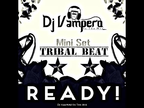 Dj Vampero - Tribal Beat (Mini Set) 2017