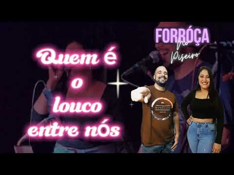Forróça no Piseiro - Quem é o louco entre nós