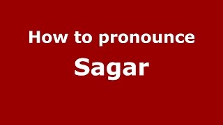 How to pronounce Sagar