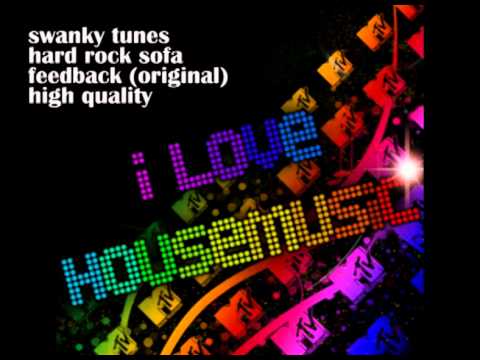 Swanky Tunes & Hard Rock Sofa - Feedback (Original Mix) [HQ]