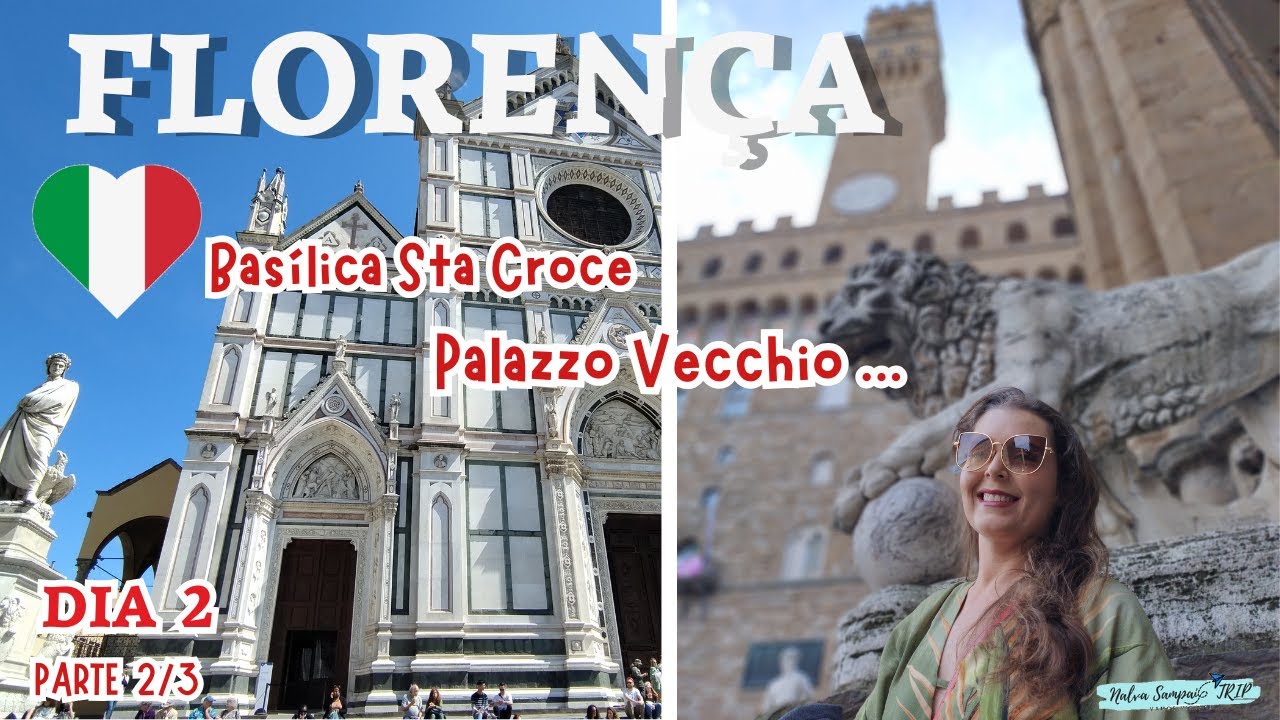 FLORENÇA - BASÍLICA SANTA CROCE, PALAZZO VECCHIO... (2° DIA - PARTE 2/3)Eps.03