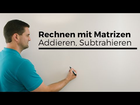 Rechnen mit Matrizen, Addieren, Subtrahieren, Zahl mal Matrix, Grundlagen | Mathe by Daniel Jung