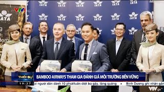 [VTV1 - Thời sự 19h] Bamboo Airways tham gia đánh giá môi trường bền vững