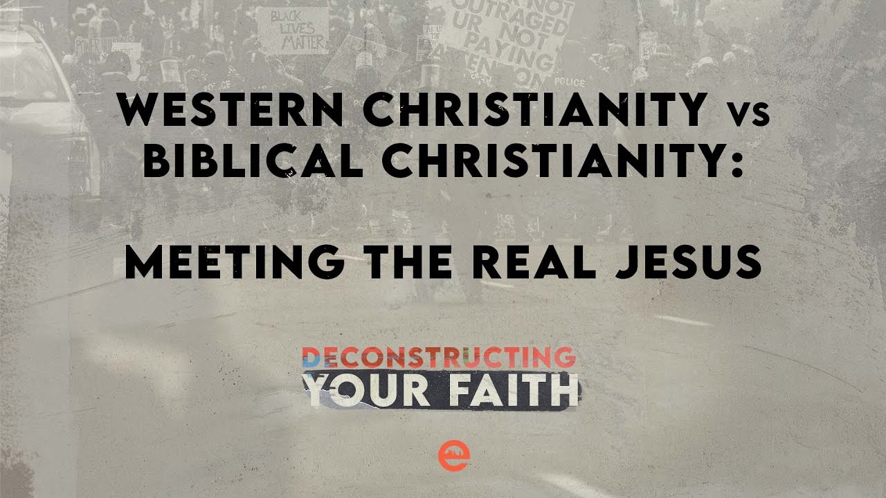 Deconstructing Your Faith: Western Christianity vs. Biblical Christianity | Dr. Eric Mason | 9/5/21