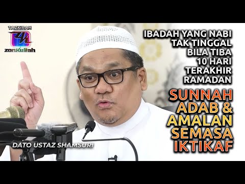 TAZKIRAH : Sunnah Dan Adab Iktikaf Di 10 Akhir Ramadan - Ustaz Shamsuri Ahmad