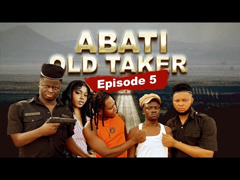 ABATI OLDTAKER EPISODE 5 