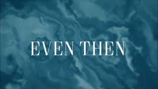 Even Then - [Lyric Video] Micah Tyler