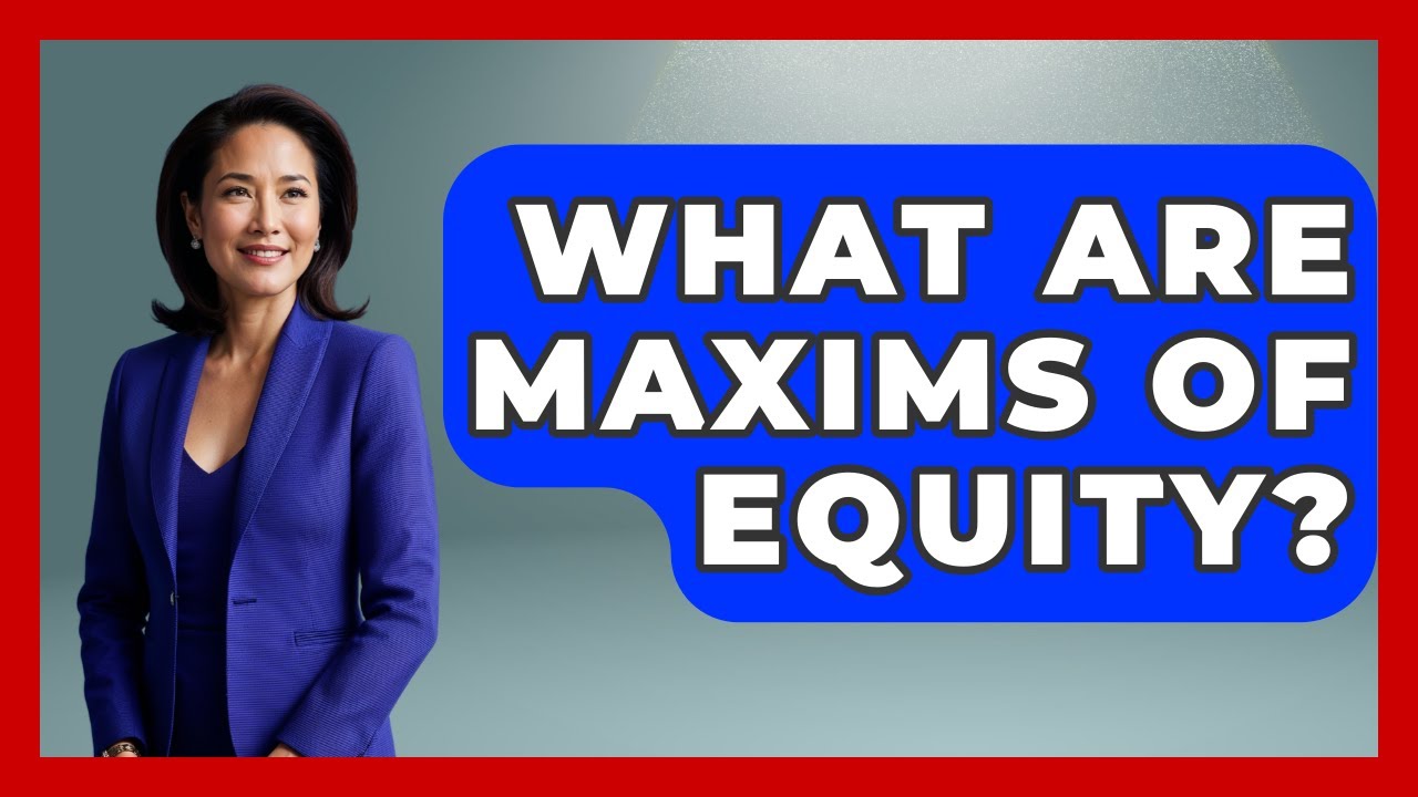 What Are Maxims Of Equity? - International Policy Zone
