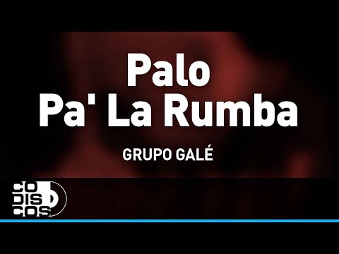 Palo Pa' La Rumba, Grupo Gale - Audio