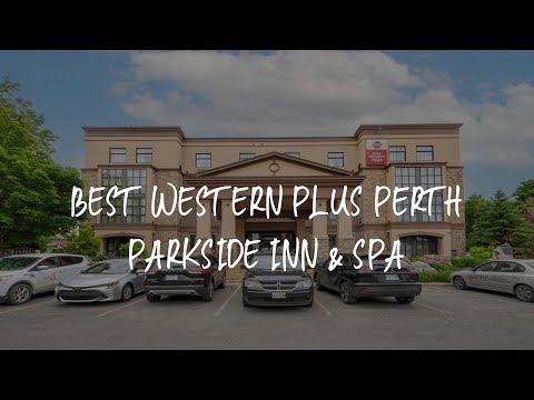 Best Western Plus Perth Parkside Inn & Spa Review - Perth , Canada
