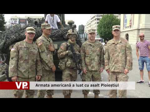 Armata americană a luat cu asalt Ploieștiul