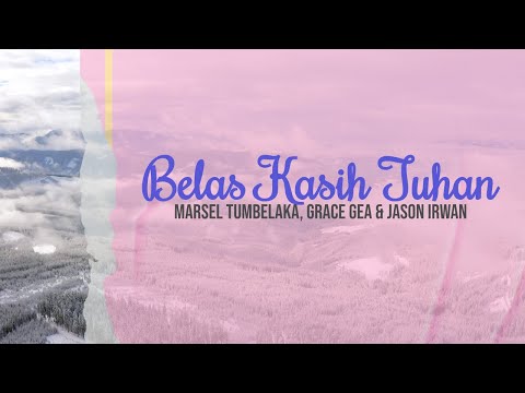 Belas Kasih Tuhan lirik - Marsel Tumbelaka, Grace Gea & Jason Irwan