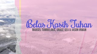 Download lagu Belas Kasih Tuhan lirik - Marsel Tumbelaka, Grace Gea & Jason Irwan mp3