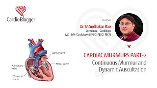 Unraveling Cardiac Murmurs Part 2: Continuous Murmur and Dynamic Auscultation with Dr M Sudhakar Rao