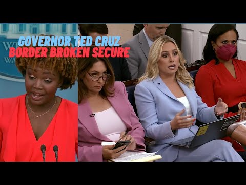WH: Texas 'Governor' Ted Cruz, border is secure, blame previous Admin, unprecedented broken system