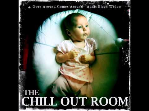 4. Addis Black Widow - Goes Around Comes Around - The Chill Out Room