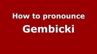 How to pronounce Gembicki