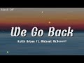 Keith Urban ft. Michael McDonald - We Go Back (Lyrics) | This Song Feels Like a Memory 💔🌙