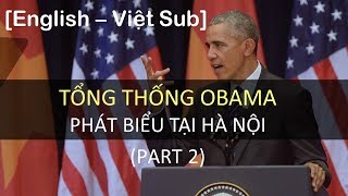 [Luyện nghe tiếng Anh] Bài phát biểu của Tổng thống Obama tại Hà Nội, 2016 - (Part 2 of 3)