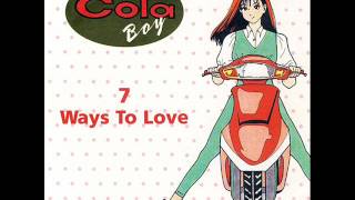Cola Boy - 7 Ways To Love (7" Edit)