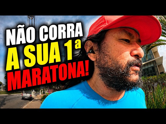 NÃO CORRA A SUA 1ª MARATONA!!!