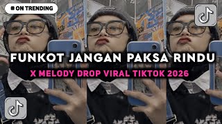 Download lagu DJ FUNKOT JANGAN PAKSA RINDU, BILA MEMANG KAU TAK BISA BERSAMA X DROP MELODY UWASIKK mp3