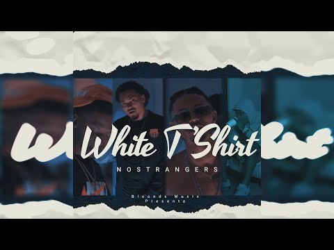 NOSTRANGERS 😈 -  WHITE T’SHIRT ( VIDEO OFFiCIAL) Dir By @bloondsmusic
