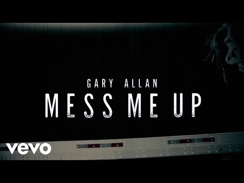 Gary Allan - Mess Me Up (Official Lyric Video)