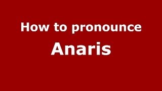 How to pronounce Anaris