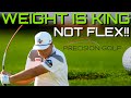 Forget FLEX Shaft Weight Is KING