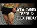 Size of BTW Tanks, Heavy Leg Workout & Flex Friday!