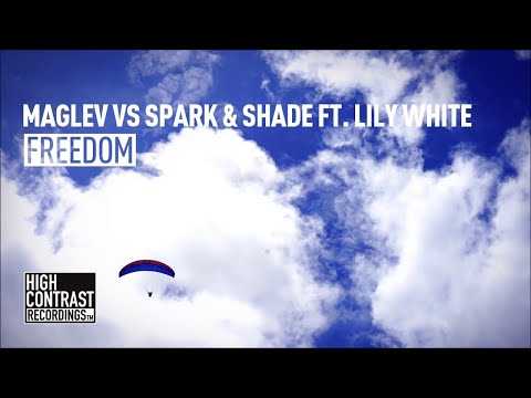 Maglev vs Spark & Shade - Freedom ft. Lily White [High Contrast]