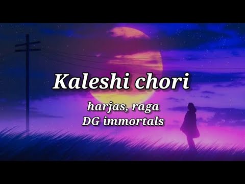 kaleshi chori-(lyrics) #kaleshchori #harjas #raga #dgimmortals #youtube #song