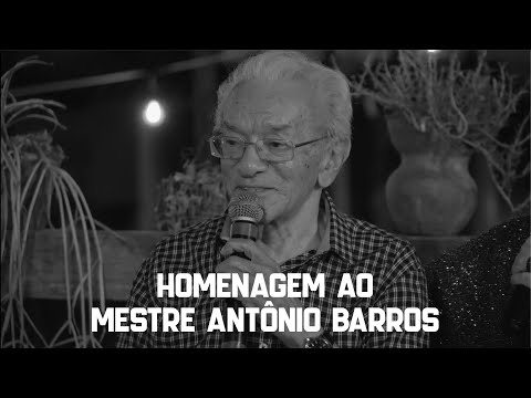 Homenagem ao Mestre Antônio Barros