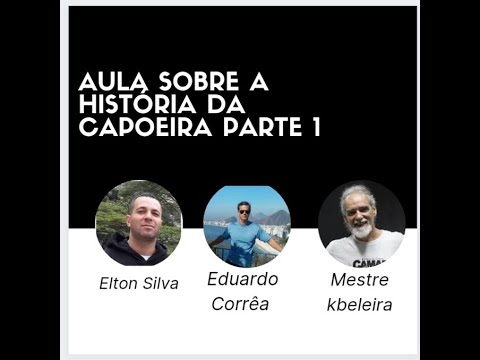 AULA HISTÓRICA SOBRE A CAPOEIRA  PARTE 1