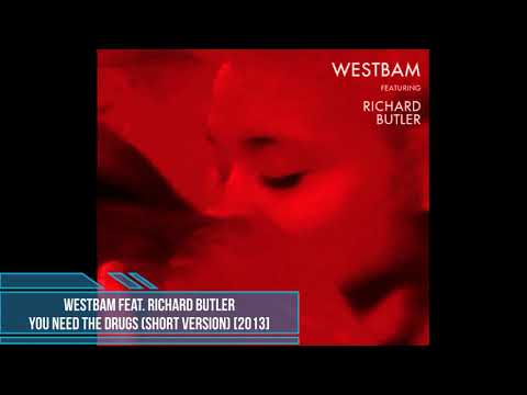 WestBam feat. Richard Butler ‎– You Need The Drugs (Short Version) [2013]