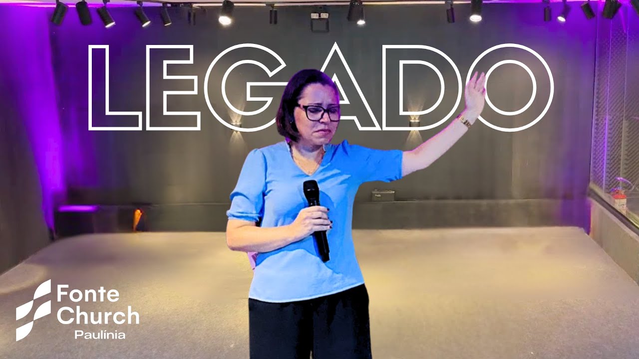 Seu legado para o Reino - Fonte Church Paulínia