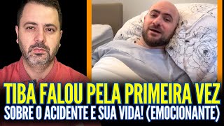TIBA FALOU PELA PRIMEIRA VEZ SOBRE O ACIDENTE E SUA NOVA VIDA!! CONFESSO QUE ME EMOCIONEI!