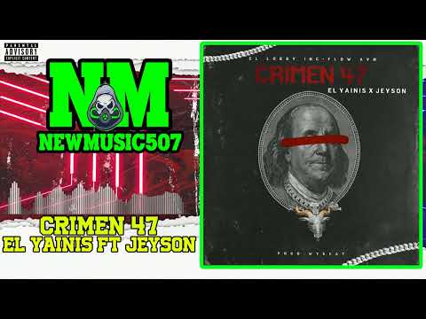 El Yainis Ft Jeyson - Crimen 47 (Audio)