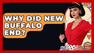 Why Did New Buffalo End? - I&#39;m a 60s Baby