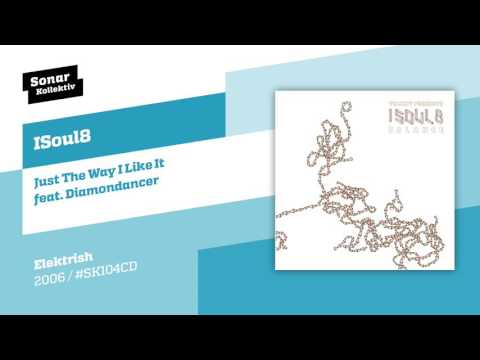 ISoul8 - Just The Way I Like It feat. Diamondancer