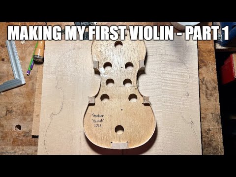 Making My First Violin - Part 1