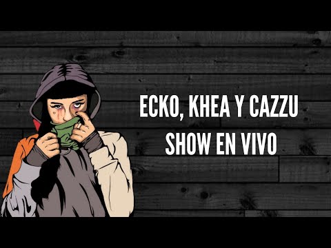 CAZZU EN VIVO CON ECKO Y KHEA
