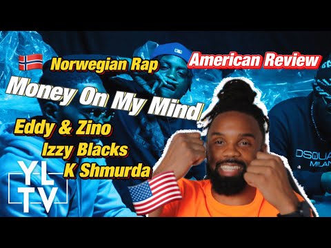 AMERICAN REACTS TO NORWEGIAN RAP| EDDY AND ZINO ft. IZZY BLACKS & K SHMURDA. “Money on my mind”