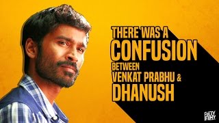 There was a confusion between Venkat Prabhu & 