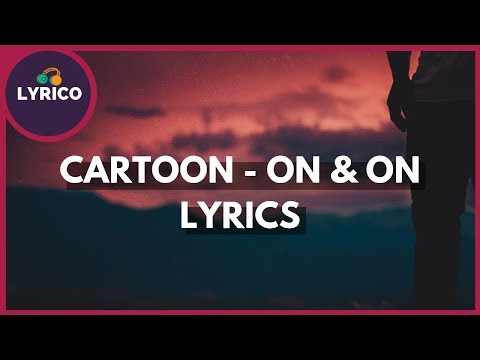 Cartoon - On & On - ft. Daniel Levi - (Lyrics) 🎵 Lyrico TV
