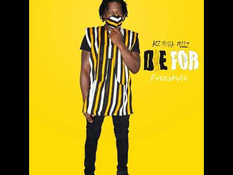 Ace Mugga Millz- Die for Freestyle