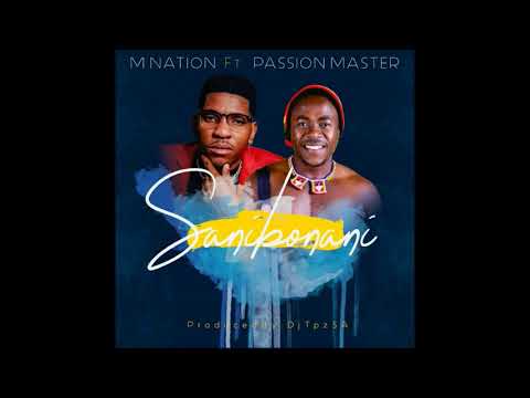 M Nation ft. Passion Master - Sanibonani (Prod by DJ TPZ)