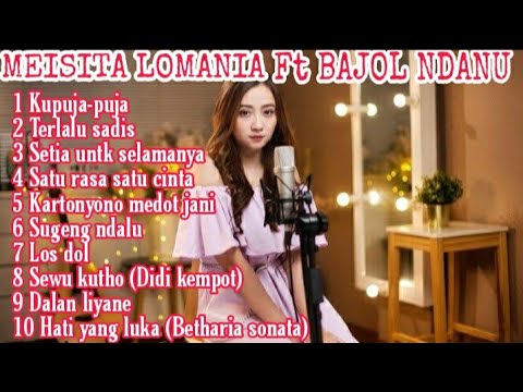 MEISITA LOMANIA FT BAJOL NDANU FULL ALBUM | KUPUJA PUJA,TERLALU SADIS