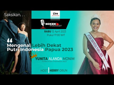 NOKEN PODCAST - MENGENAL LEBIH DEKAT PUTRI INDONESIA PAPUA 2023